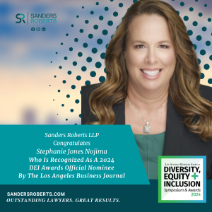SANDERS ROBERTS LLP PARTNER STEPHANIE JONES NOJIMA RECOGNIZED AS AN OFFICIAL 2024 DEI AWARDS NOMINEE BY THE LOS ANGELES BUSINESS JOURNAL