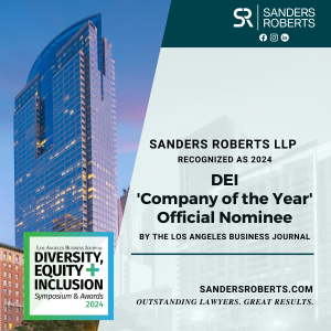 SANDERS ROBERTS LLP WAS RECOGNIZED AS AN OFFICIAL 2024 DEI ‘COMPANY OF THE YEAR’ AWARDS NOMINEE BY THE LOS ANGELES BUSINESS JOURNAL