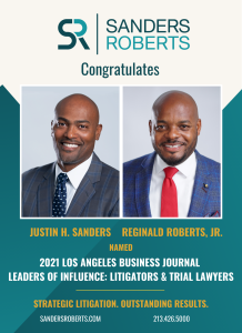 Sanders Roberts LLP co-Managing Partners, Justin Sanders and Reginald Roberts, Jr. Recognized Among the Los Angeles Business Journal’s 2021 Leaders of Influence – Litigators & Trial Attorneys