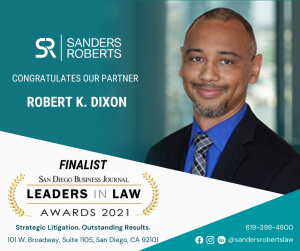 Sanders Roberts LLP Partner, Robert K. Dixon, Recognized Among San Diego Business Journal’s Leaders in Law 2021 Finalists