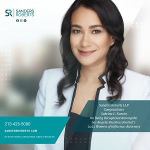 Sanders Roberts LLP Attorney Sabrina C. Narain Recognized Among the Los Angeles Business Journal’s 2022 Women of Influence: Attorneys