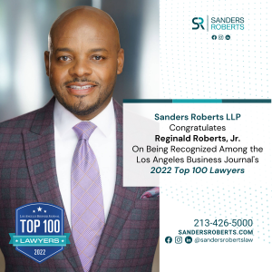 Sanders Roberts LLP co-Founding Partner, Reginald Roberts, Jr., Named Among the Los Angeles Business Journal’s 2022 Top 100 Lawyers