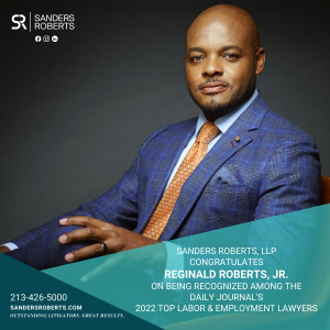 Sanders Roberts LLP Partner, Reginald Roberts, Jr. Recognized Among the Daily Journal’s List of Top Labor & Employment Lawyers 2022
