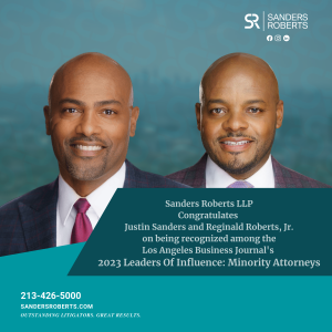 Sanders Roberts, LLP Partners, Justin Sanders and Reginald Roberts, Jr., Recognized as 2023 ‘Leaders of Influence: Minority Attorneys’ by the Los Angeles Business Journal