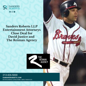 Sanders Roberts LLP Entertainment Attorneys Close Deal for David Justice and The Reiman Agency