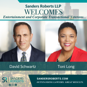 SANDERS ROBERTS LLP WELCOMES VETERAN ATTORNEYS TONI LONG AND DAVID SCHWARTZ TO THE FIRM
