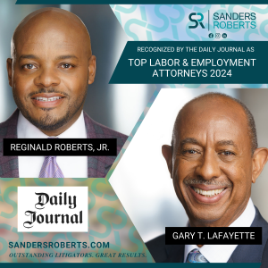 Sanders Roberts LLP Partners, Reginald Roberts Jr. and Gary T. Lafayette recognized among the Daily Journal’s list of top labor & employment lawyers for 2024