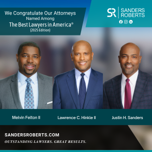 SANDERS ROBERTS LLP ATTORNEYS MELVIN FELTON II, LAWRENCE C. HINKLE II AND JUSTIN H. SANDERS RECOGNIZED IN THE BEST LAWYERS IN AMERICA