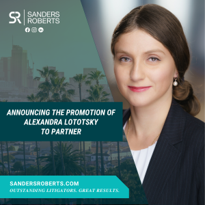 Sanders Roberts LLP is pleased to announce that Alexandra Lototsky has been promoted to Partner